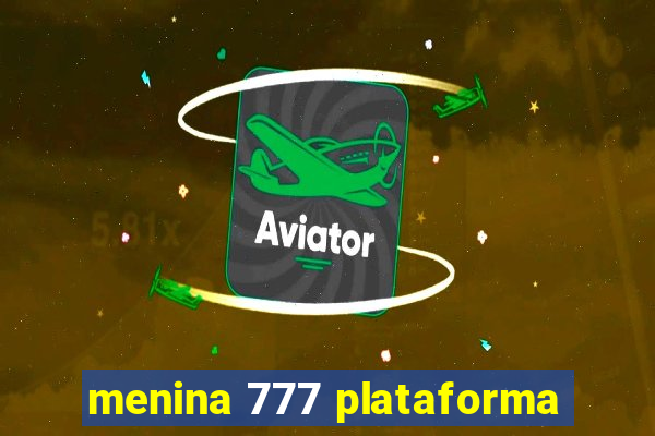 menina 777 plataforma